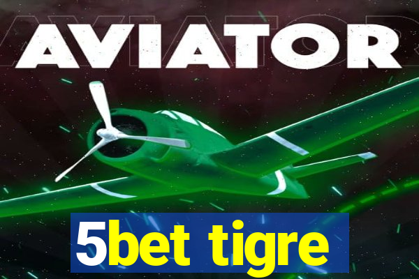 5bet tigre